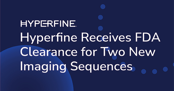 Hyperfine Receives FDA Clearance for Two New Imaging Sequences