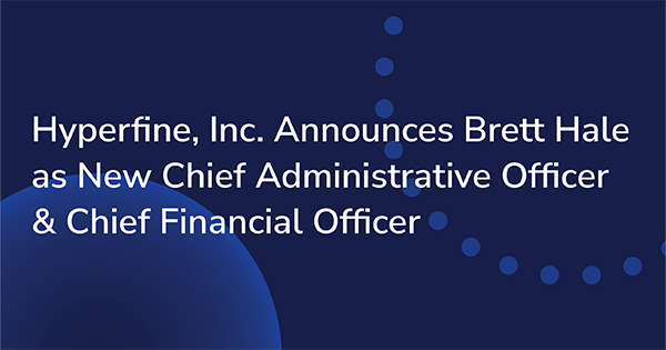 Hyperfine, Inc. Announces Brett Hale as New Chief Administrative Officer & Chief Financial Officer