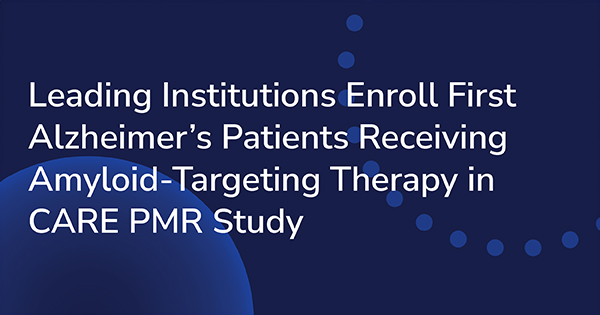 Leading Institutions Enroll First Alzheimer’s Patients Receiving Amyloid-Targeting Therapy in CARE PMR Study