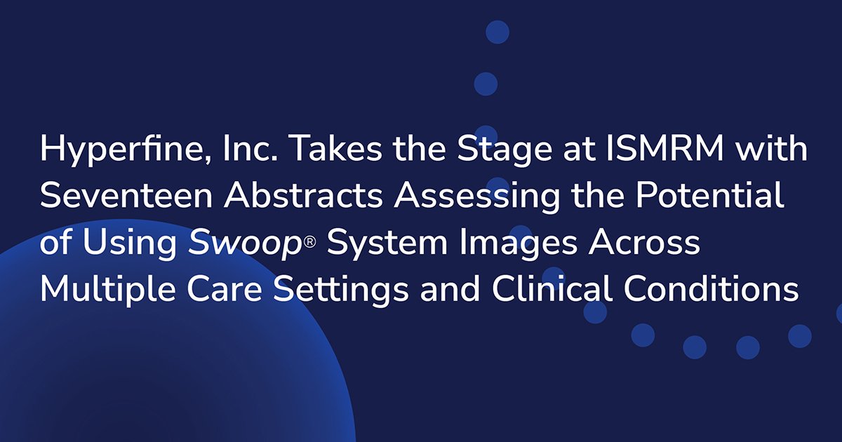 Hyperfine, Inc. Takes the Stage at ISMRM with 17 Abstracts