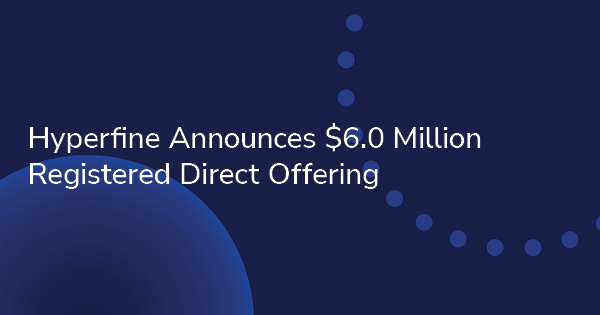 Hyperfine Announces $6.0 Million Registered Direct Offering