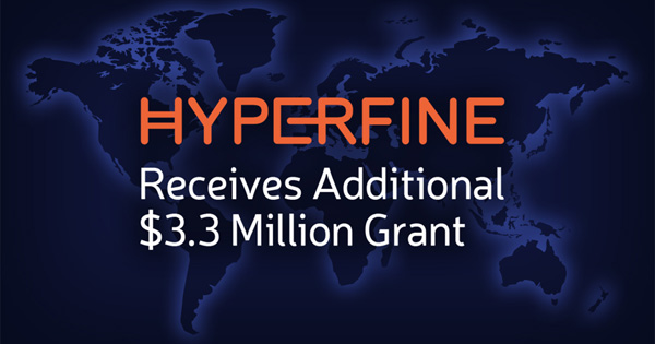 Hyperfine Announces Receipt of Additional $3.3 Million Grant to Improve Access to Neonatal and Pediatric Brain Imaging in Low-Resource Settings Globally