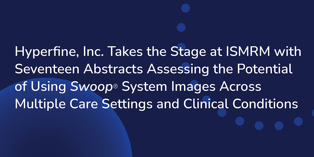 Hyperfine, Inc. Takes the Stage at ISMRM with 17 Abstracts