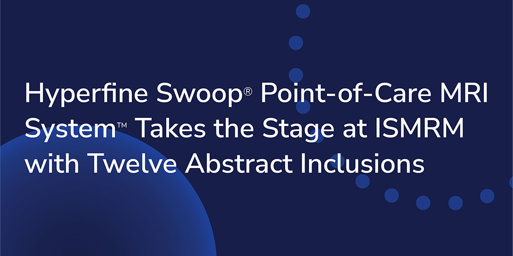Swoop® POC MRI System™ Takes the Stage at ISMRM with 12 Abstract Inclusions